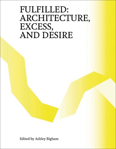 FULFILLED ARCHITECTURE, EXCESS AND DESIRE in black font to top left of yellow and white cover.