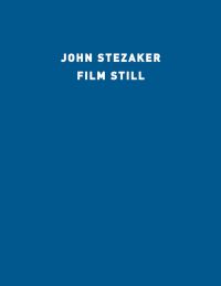 'JOHN STEZAKER, FILM STILL', in white font to top of blue cover, by Ridinghouse.