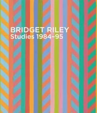Painting of colourful, vertical stripes by Bridget Riley, 'BRIDGET RILEY: STUDIES 1984–95', in white font to upper left, by Ridinghouse.