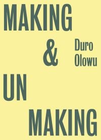 'Duro Olowu, MAKING & UNMAKING', in green font to pale yellow cover, by Ridinghouse.