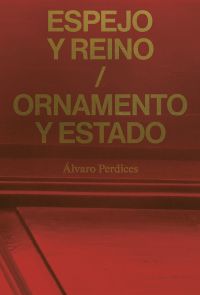 Red cover of 'Espejo y reino / Ornamento y Estado, Álvaro Perdices', by Turner.