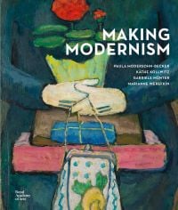 Book cover of Making Modernism: Paula Modersohn-Becker, Käthe Kollwitz, Gabriele Münter and Marianne Werefkin, featuring a painting by Gabriele Münter titled 'Retrospective II'. Published by Royal Academy of Arts.