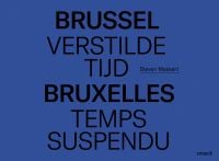 Book cover of Brussel, Verstilde Tijd ? Bruxelles, Temps Suspendu: Steven Massart. Published by Exhibitions International.