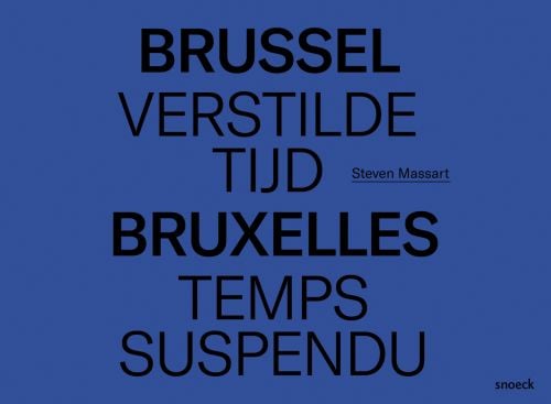 BRUSSEL, VERSTILDE TIJD ? BRUXELLES, TEMPS SUSPENDU, in black font to centre of blue cover.