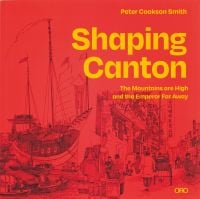 Chinese port with large ship in dock, urban street, on cover of 'Shaping Canton', by ORO Editions.