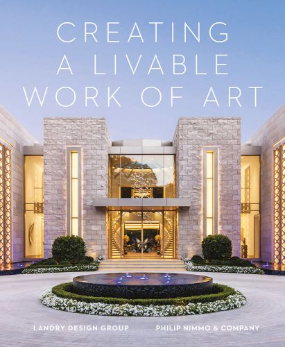 Book cover of Creating A Livable Work Of Art, with a château-style luxury residence with modern water feature to front. Published by Floating World Editions.