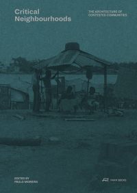 Book cover of Critical Neighbourhoods: The Architecture of Contested Communities. Published by Park Books.