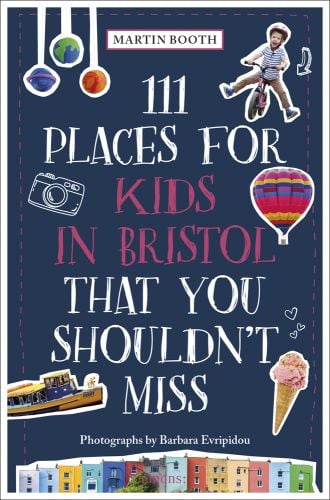 111 Places for Kids in Bristol That You Shouldn't Miss