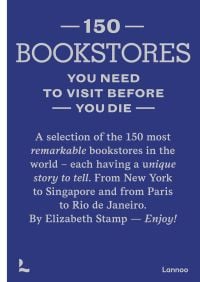 Book cover of '150 Bookstores You Need to Visit Before you Die'. Published by Lannoo Publishers.