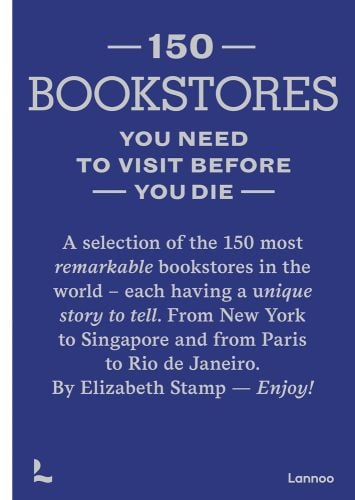 '150 BOOKSTORES YOU NEED TO VISIT BEFORE YOU DIE', in silver font on blue cover, by Lannoo Publishers.