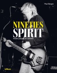 Book cover of Nineties Spirit: Music Caught on Camera, featuring Kurt Cobain playing guitar and singing on stage. Published by teNeues Books.