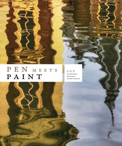 Book cover of Pen Meets Paint, 200 Years Mauritshuis, 200 Writers, 200 Paintings, with a reflection of historical building in river. Published by Waanders Publishers.