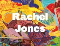 Book cover of Rachel Jones: Say Cheeeeese, featuring a bold, brightly-colored painting. Published by Hurtwood Press Ltd.