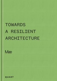 Book cover of Towards a Resilient Architecture: Mæ. Published by Quart Publishers.