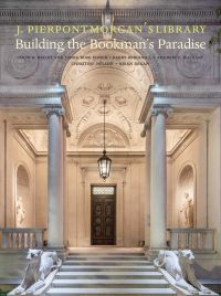 New York City’s Morgan Library & Museum historic main columned façade, with two stone lionesses either side, on cover of 'J. Pierpont Morgan’s Library', by Scala Arts and Heritage Publishers.