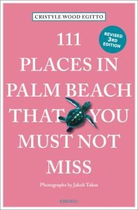 111 PLACES IN PALM BEACH THAT YOU MUST NOT MISS, in white font on salmon pink cover, sea turtle near centre.