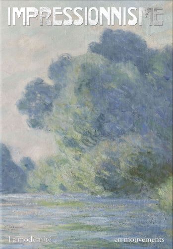 Impressionist landscape painting by Claude Monet, of trees over a river, IMPRESSIONISME, in white font above.