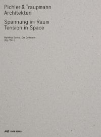 Pichler & Traupmann Architekten, Spannung im Raum, Tension in Space, in black font to top left corner of grey cover.