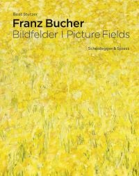 Book cover of Franz Bucher, Bildfelder, Picture Fields, with a bright yellow-gold field landscape painting. Published by Scheidegger & Spiess.