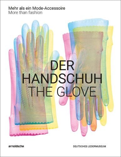 Duplicated gloves in transparent colours, on white cover, 'DER HANDSCHUH, THE GLOVE', in black font to centre.