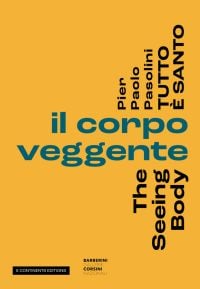 Book cover of Pier Paolo Pasolini, The Seeing Body. Published by 5 Continents Editions.