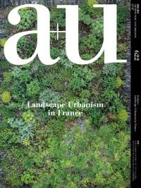 Magazine cover of a+u 22:07, 622: Feature: Landscape Urbanism in France, with an aerial view of green vegetation. Published by Shinkenchiku-Sha Co., Ltd.