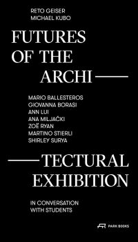 FUTURES OF THE ARCHITECTURAL EXHIBITION, in white font, to top and bottom half of black cover, by Park Books.