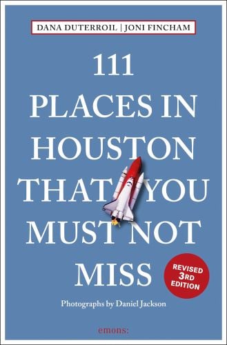 111 PLACES IN HOUSTON THAT YOU MUST NOT MISS in white font on pale blue cover, space rocket near centre.