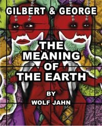 Book cover of Wolf Jahn's The Meaning of the Earth, with colorful stained glass images of Gilbert & George. Published by Hurtwood Press Ltd.