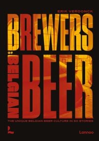 Black cover, BREWERS OF BELGIAN BEER in stencilled font on yellow and orange brewers vat, by Lannoo Publishers.