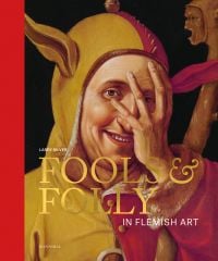 Book cover of Fools & Folly in Flemish Art, featuring an oil painting by Frans Verbeeck, titled 'Portrait of a jester', ca. 1550. Published by Hannibal Books.