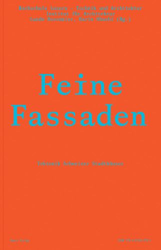 Feine Fassaden in turquoise font to bright orange cover of 'Tektonik Schweizer Stadthäuserm', by Quart Publishers.