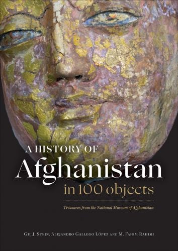 A History of Afghanistan in 100 Objects