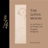 Book cover of The Lotus Moon: Art and Poetry of the Buddhist Nun ?tagaki Rengetsu, with a section of a delicate painting of tree. Published by Floating World Editions.