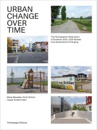 Book cover of Urban Change Over Time, The Photographic Observation of Schlieren 2005–2020 Reveals How Switzerland Is Changing, urban landscape in Switzerland with play-area. Published by Scheidegger & Spiess.