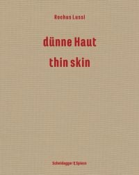 Book cover of 'Rochus Lussi—Thin Skin, Works 1992–2023'. Published by Scheidegger & Spiess.