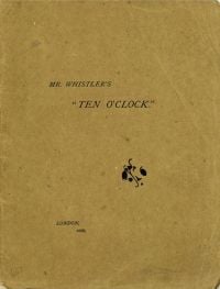 MR. WHISTLER'S "TEN O'CLOCK". London, 1885, in black font to distressed beige cover, by Pallas Athene.