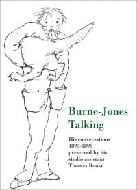 Sketch of Edward Burne-Jones holding a tailed beast under his arm, on white cover, 'Burne-Jones Talking', in green font to bottom right.