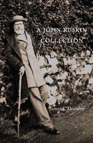 John Ruskin in later life, leaning against a stone wall holding a walking stick, 'A JOHN RUSKIN COLLECTION', in white font to upper right cover, by Pallas Athene.