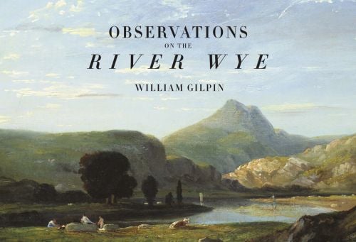 Painting 'On the Wye' painting by Richard Wilson, 'OBSERVATIONS ON THE RIVER WYE', in black font above.