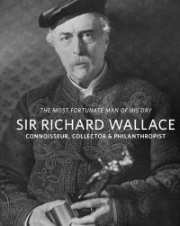 Sir Richard Wallace dressed in braided jacket, holding a small statue on plinth, 'SIR RICHARD WALLACE', in white font to centre.