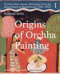 Book cover of Origins of Orchha Painting: Orchha, Datia, Panna: Miniatures from the Royal Courts of Bundelkhand (1590–1850) Vol. 1. Published by Niyogi Books.