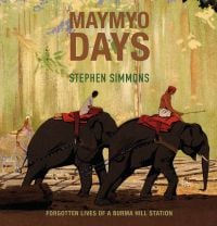 Two elephants with handlers, dragging wood behind them on chains, on cover of 'Maymyo Days', by River Books.