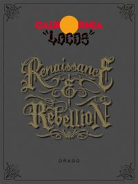 'Renaissance & Rebellion', in gold gothic font to centre of grey cover of 'California Locos', by Drago International Entertainment.