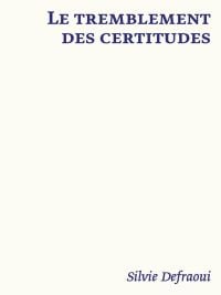 Book cover of Le tremblement des certitudes. Published by Scheidegger & Spiess.