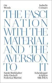 Blue font on white cover of 'Isabelle Cornaro, Fascination and Disgust of Matter', by Scheidegger & Spiess.