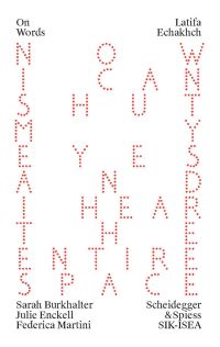 Book cover of Latifa Echakhch, A Finished, Resolved and Static Work Would Make No Sense to Me'. Published by Scheidegger & Spiess.