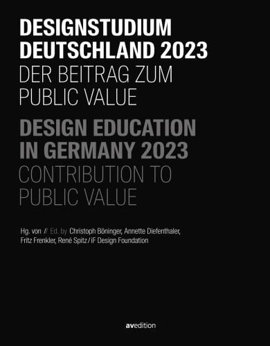 DESIGNSTUDIUM DEUTSCHLAND 2023 DER BEITRAG ZUM PUBLIC VALUE DESIGN EDUCATION IN GERMANY 2023 CONTRIBUTION TO PUBLIC VALUE, on black cover, by Avedition Gmbh.