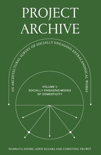 Line arch with arrowed ends, on green cover of 'Project Archive: An Architectural Survey of Socially Engaging Extracanonical Works: Volume 1: Socially Engaging Forms of Domesticity', by ORO Editions.