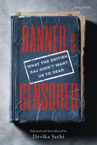Book cover of Banned & Censored, What the British Raj Didn't Want Us To Read, with a battered book with creases to cover, and loose pages. Published by Roli Books.